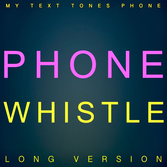 My Text Tones Phone - 'Phone Whistle Long Version' [Ringtone]