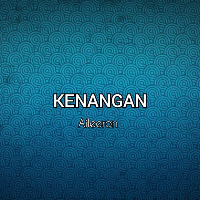 Aileeron - 'Kenangan' [Ringtone]