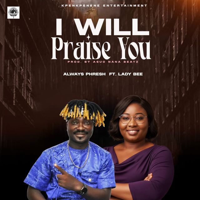 Always Phresh - 'I Will Praise You (feat. Lady Bee)' [Ringtone]