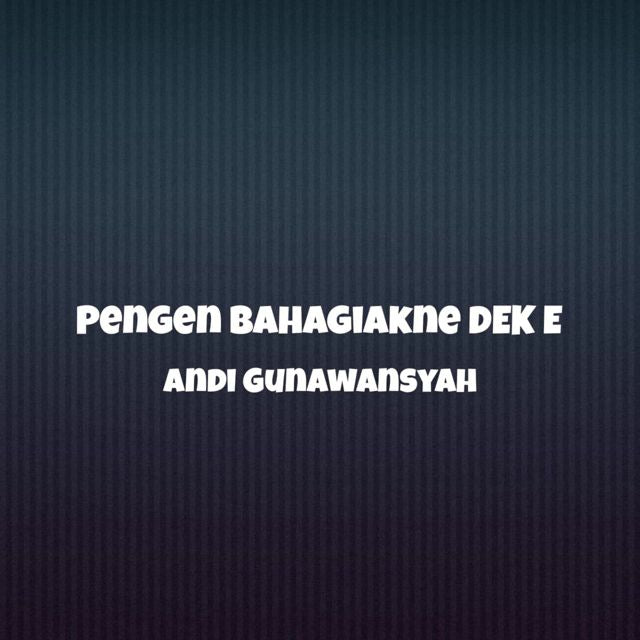 Andy Gunawansyah - 'Pengen Bahagiakne Dek e' [Ringtone]