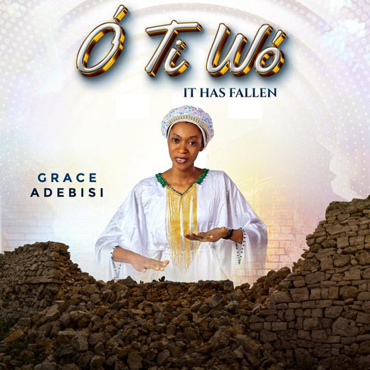 Grace Adebisi - 'O Ti Wo (It has fallen)' [Ringtone]