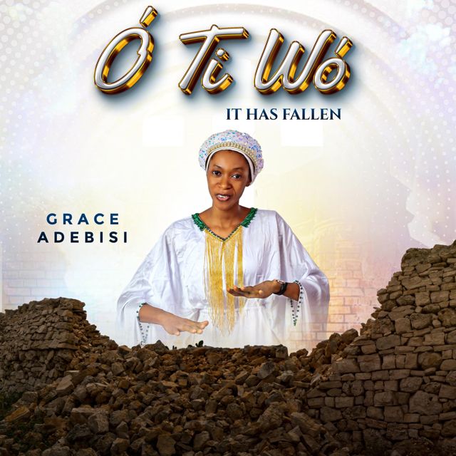 Grace Adebisi - 'O Ti Wo (It has fallen)' [Ringtone]