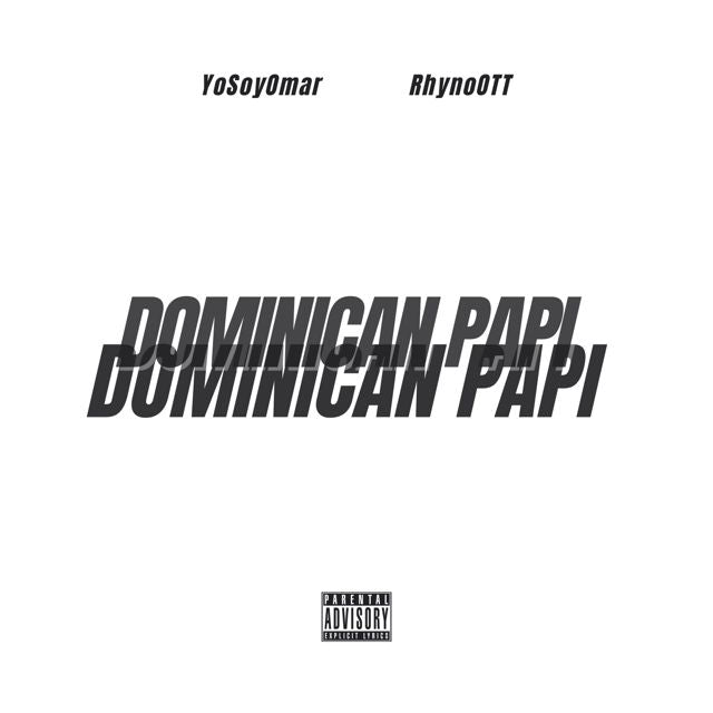 YoSoyOmar - 'DOMINICAN PAPI (feat. Rhyno OTT)' [Ringtone]