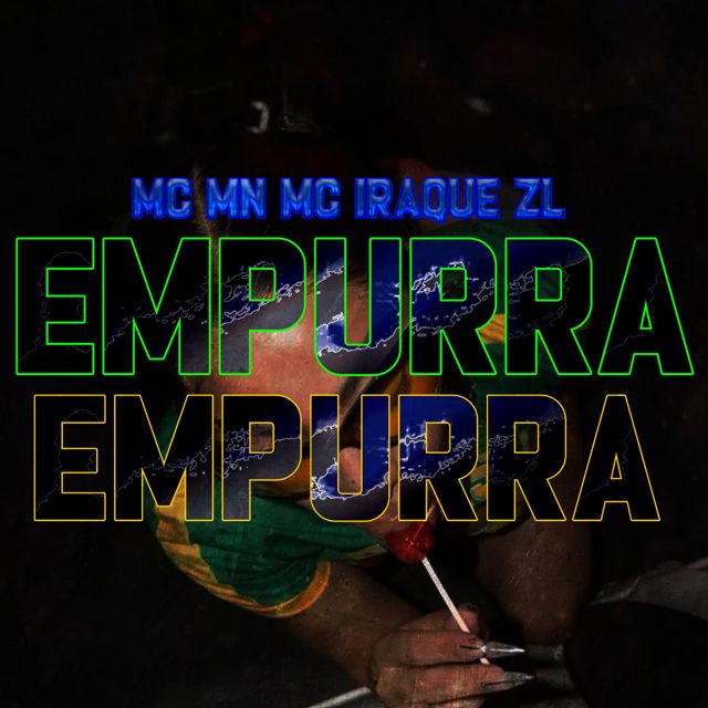MC MN - 'EMPURRA EMPURRA (feat. Iraqui ZL & DJ GUILHERME034 & Funk Maia)' [Ringtone]
