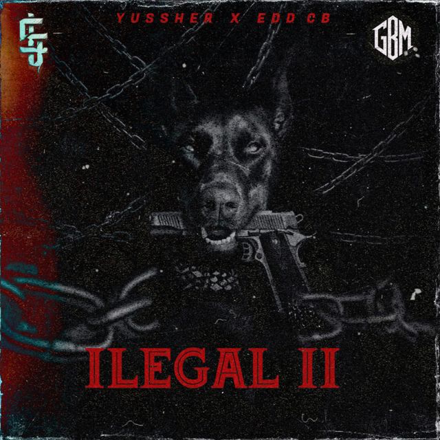 Yussher - 'ilegal ll (feat. Edd CB)' [Ringtone]