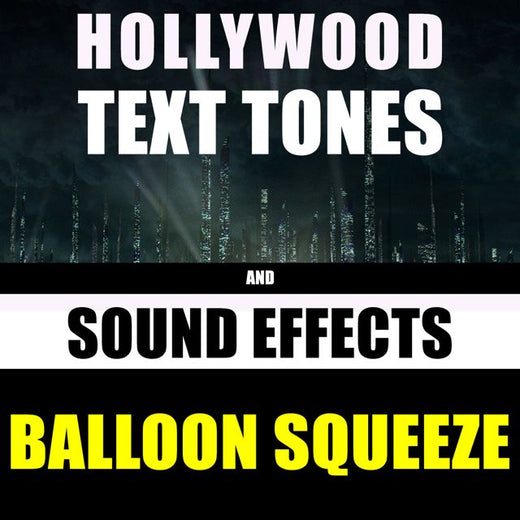 Hollywood Text Tones - 'Balloon Squeeze (feat. Sound Effects)' [Ringtone]
