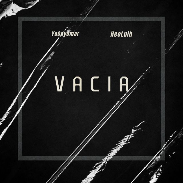 YoSoyOmar - 'VACÍA (feat. HeoLuih)' [Ringtone]