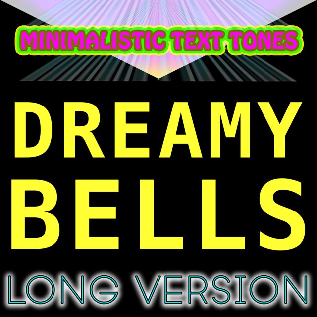Minimalistic Text Tones - 'Dreamy Bells Long Version' [Ringtone]
