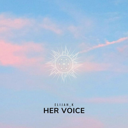 Elijah_K - 'Her Voice' [Ringtone]