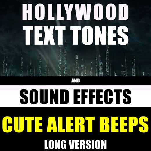 Hollywood Text Tones - 'Cute Alert Beeps Long Version (feat. Sound Effects)' [Ringtone]