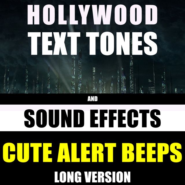 Hollywood Text Tones - 'Cute Alert Beeps Long Version (feat. Sound Effects)' [Ringtone]