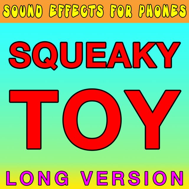 Sound Effects For Phones - 'Squeaky Toy Long Version' [Ringtone]