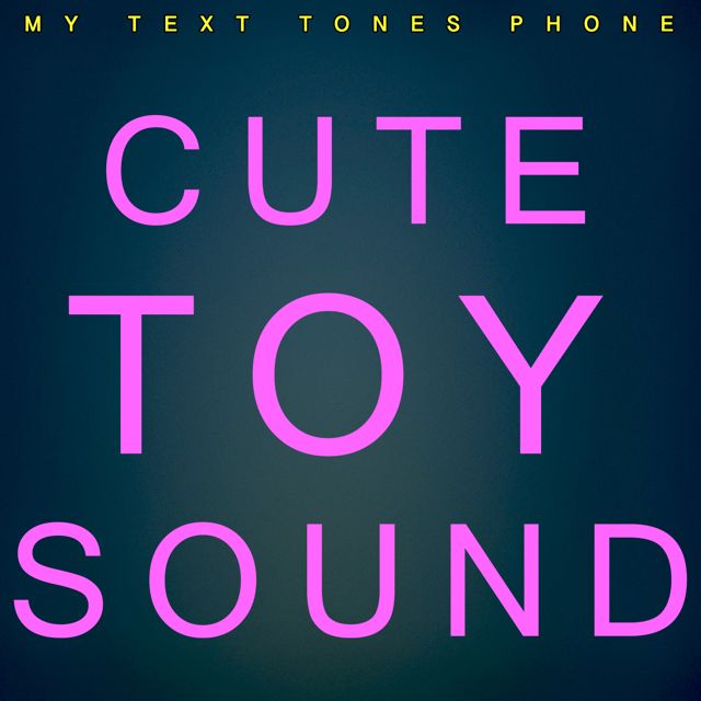 My Text Tones Phone - 'Cute Toy Sound' [Ringtone]