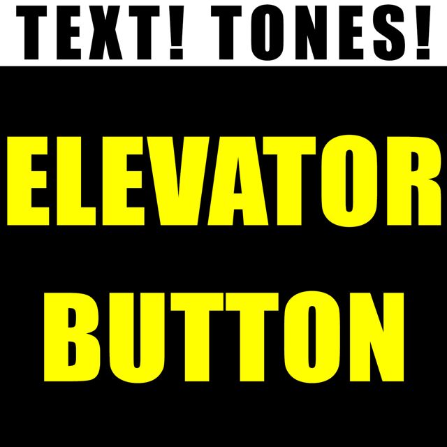 Text! Tones! - 'Elevator Button (Text Tone)' [Ringtone]