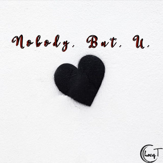 Chocq. T - 'Nobody. But. U.' [Ringtone]