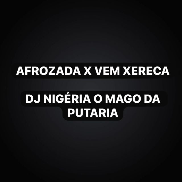 Dj Nigéria o Mago da Putaria - 'Afrozada X Vem Xereca (feat. KKzin & Funk Maia)' [Ringtone]