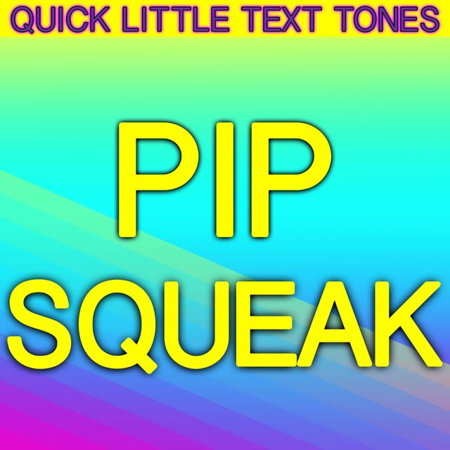 Quick Little Text Tones - 'Pip Squeak (Text Tone)' [Ringtone]