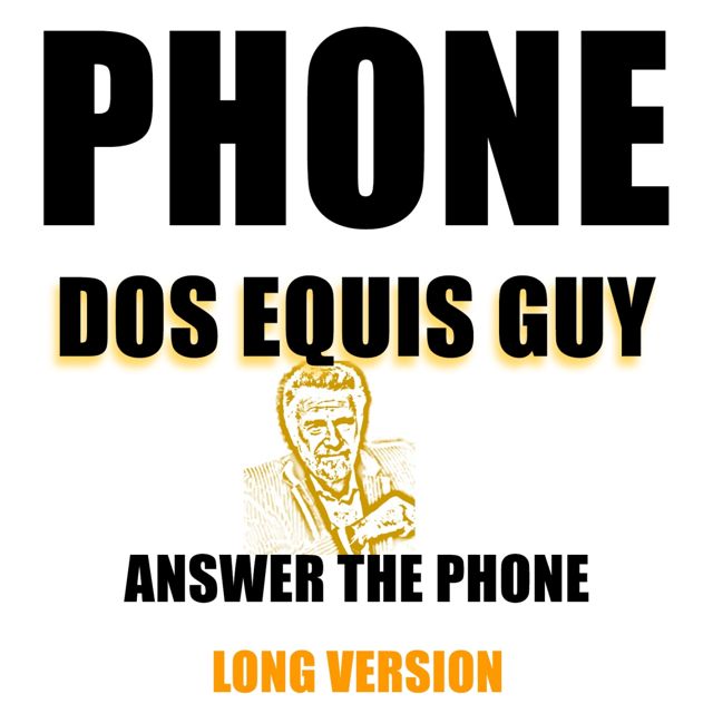 Dos Equis Guy - 'Phone Dos Equis Guy, Answer The Phone Long Version (feat. The Most Interesting Man In The World)' [Ringtone]
