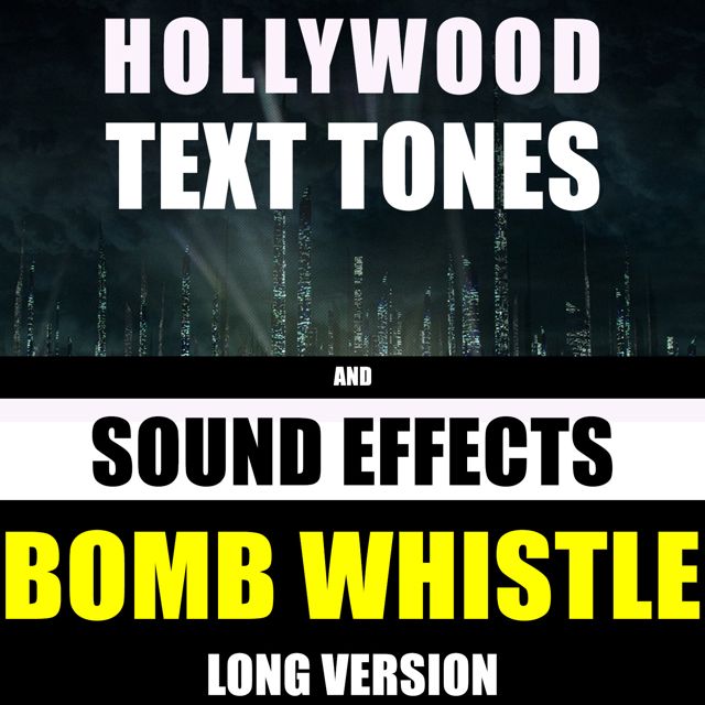 Hollywood Text Tones - 'Bomb Whistle Long Version (feat. Sound Effects)' [Ringtone]