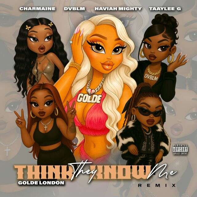 Golde London - 'Think They Know Me (Remix) (feat. Haviah Mighty, Charmaine, TAAYLEE G & DvblM)' [Ringtone]