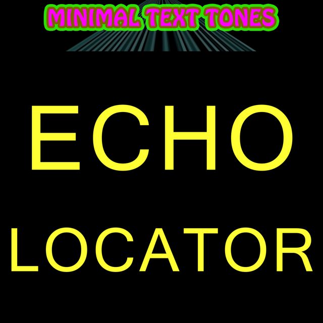 Minimal Text Tones - 'Echo Locator' [Ringtone]