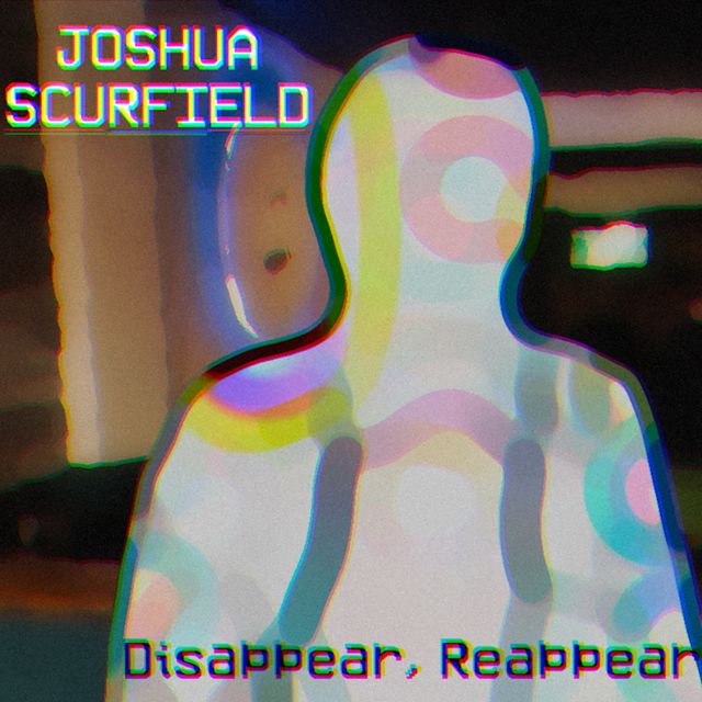 Joshua Scurfield - 'Disappear, Reappear' [Ringtone]