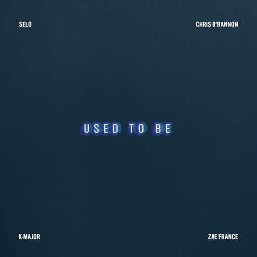 Selo - 'Used to Be (feat. Chris O'Bannon, K-Major & Zae France) (feat. Chris O'Bannon, K-Major, Zae France)' [Ringtone]
