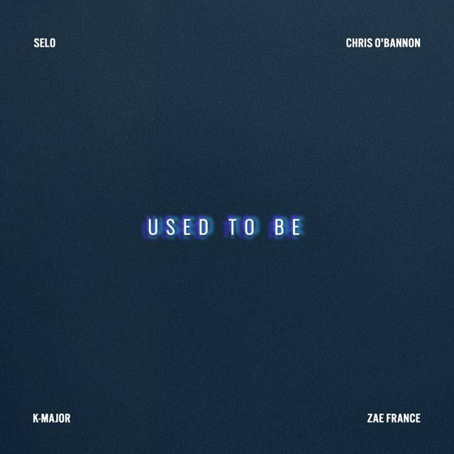 Selo - 'Used to Be (feat. Chris O'Bannon, K-Major & Zae France) (feat. Chris O'Bannon, K-Major, Zae France)' [Ringtone]