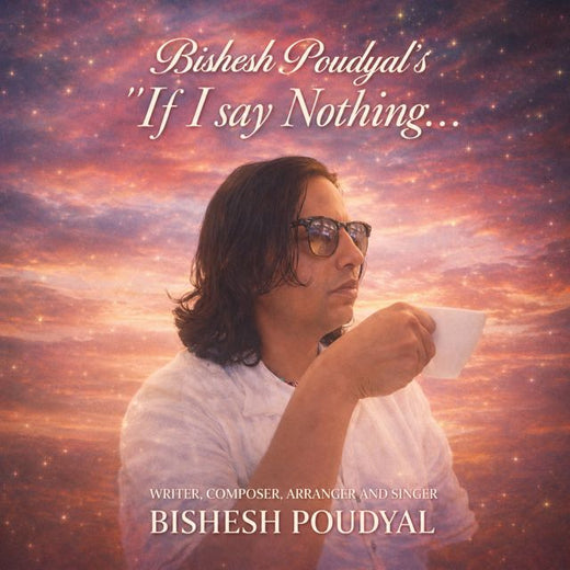 Bishesh Poudyal - "Si no digo nada en absoluto" [Tono]