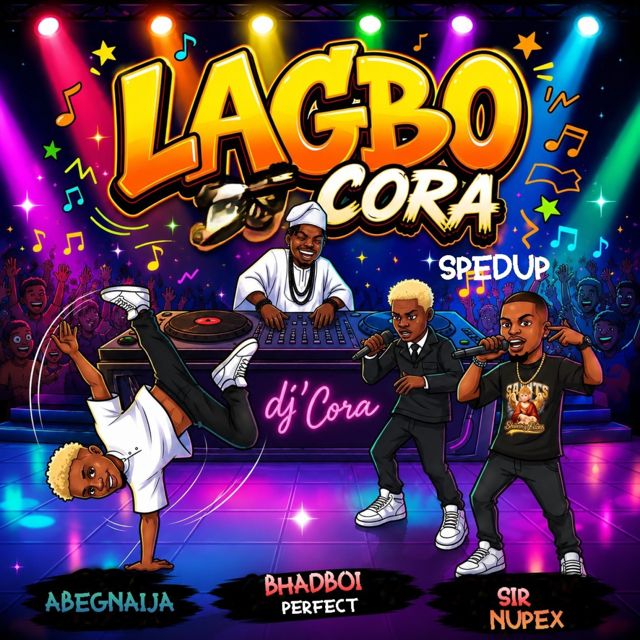 AbegNaija - 'Lagbo Cora (Spedup) (feat. DJ CORA & Sir Nupex & Bhadboi Perfect)' [Ringtone]