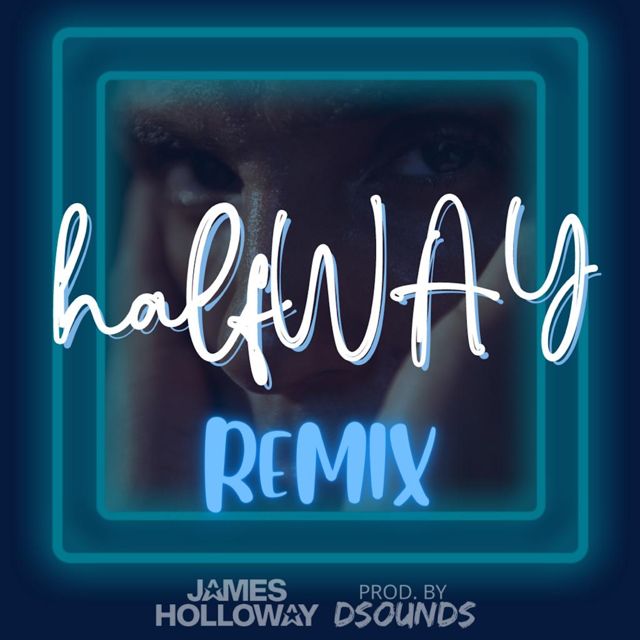 James Holloway - 'Halfway (Remix) (feat. Dsounds)' [Ringtone]