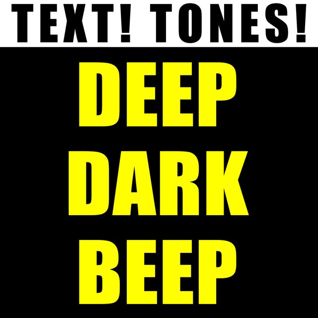 Text! Tones! - 'Deep Dark Beep (Text Tone)' [Ringtone]