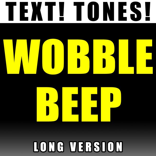 Text! Tones! - 'Wobble Beep Long Version (Text Tone)' [Ringtone]