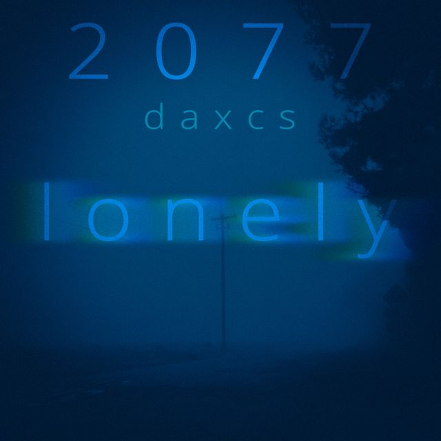 Daxcs 2 0 7 7 - 'lonely' [Ringtone]