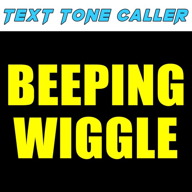 Text Tone Caller - 'Beeping Wiggle' [Ringtone]