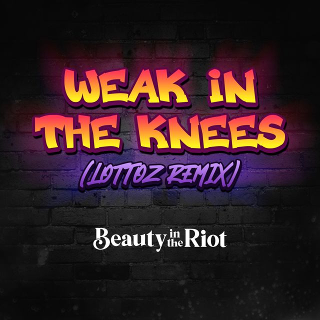 Beauty In The Riot - 'Weak In The Knees ((Lottoz Remix))' [Ringtone]