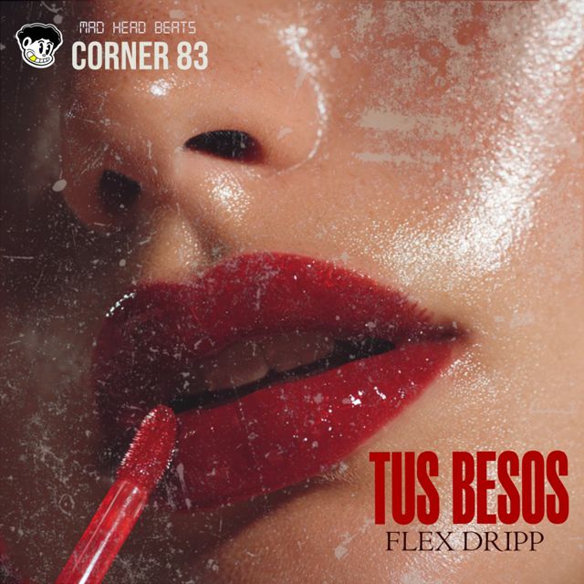 CORNER 83 - 'Tus besos (feat. Flex dripp & Mad Head Beats)' [Ringtone]