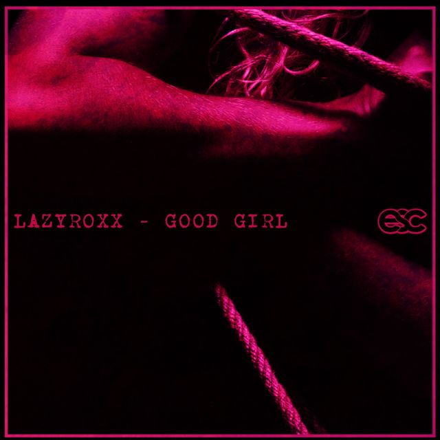 LAZYROXX - 'GOOD GIIRL' [Ringtone]
