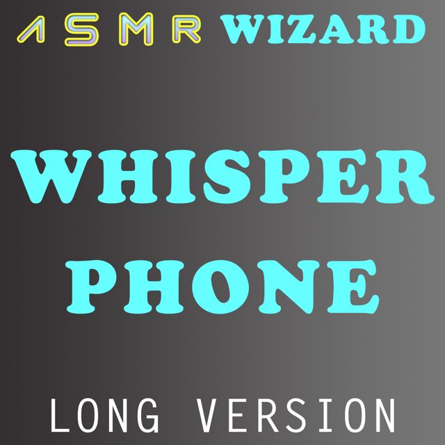 ASMR Wizard - 'Whisper Phone (Long Version)' [Ringtone]