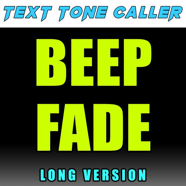 Text Tone Caller - 'Beep Fade Long Version' [Ringtone]