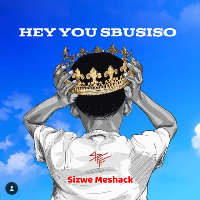 Sizwe Meshack - 'Hey You Sbusiso (feat. BusiXO)' [Ringtone]