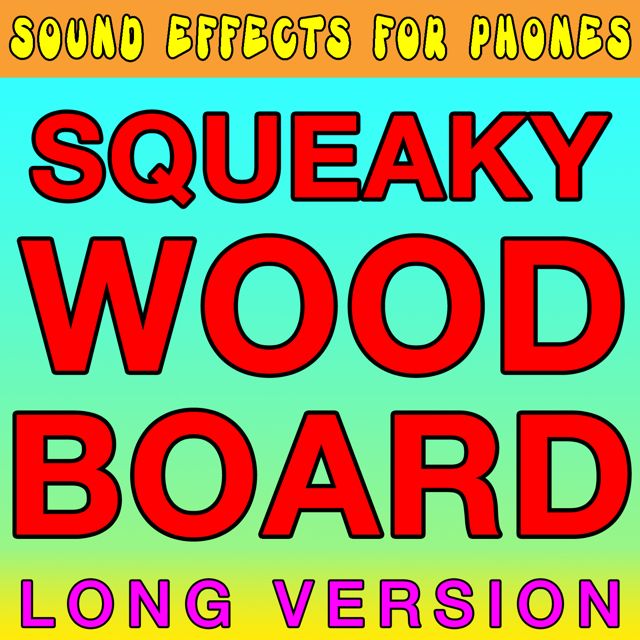 Sound Effects For Phones - 'Squeaky Wood Board Long Version' [Ringtone]