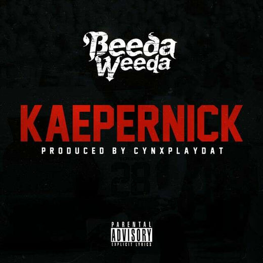 Beeda Weeda - 'Kaepernick' [Ringtone]