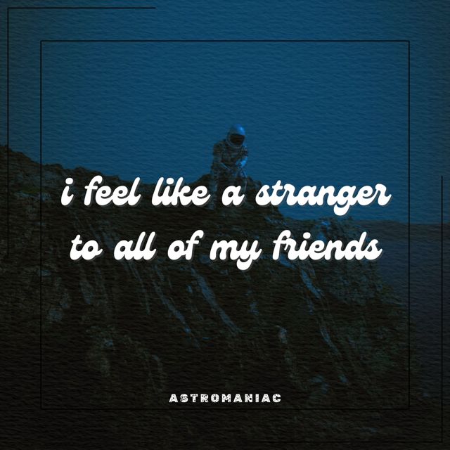 Astromaniac - 'i feel like a stranger to all of my friends' [Ringtone]