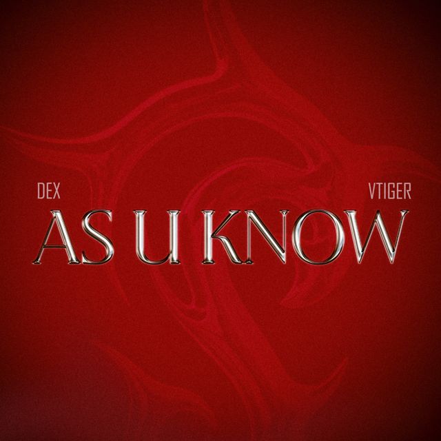 Dex - 'As U Know (feat. VTiger)' [Ringtone]