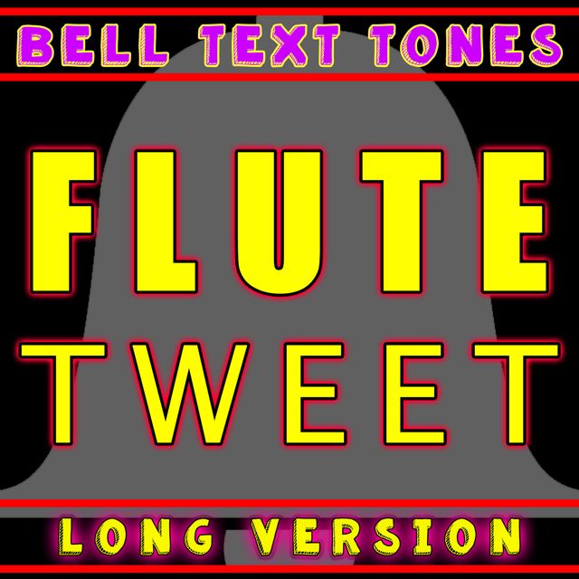 Bell Text Tones - 'Flute Tweet Long Version' [Ringtone]