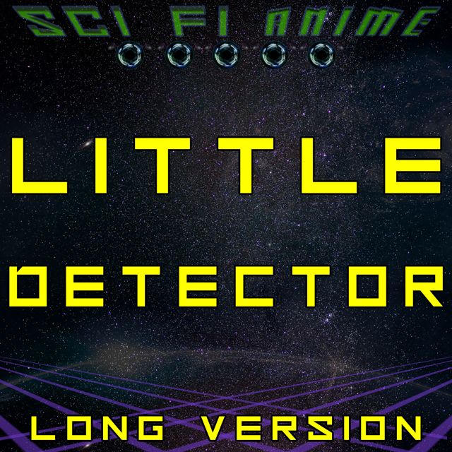 Sci Fi Anime - 'Little Detector (Long Version)' [Ringtone]
