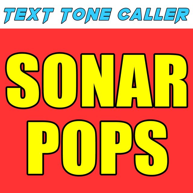 Text Tone Caller - 'Sonar Pops (Text Tone)' [Ringtone]