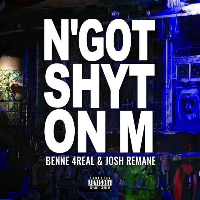 Benne 4Real - 'N'got Shyt On M (feat. Josh Remane)' [Ringtone]