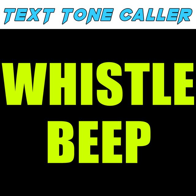 Text Tone Caller - 'Whistle Beep (Text Tone)' [Ringtone]